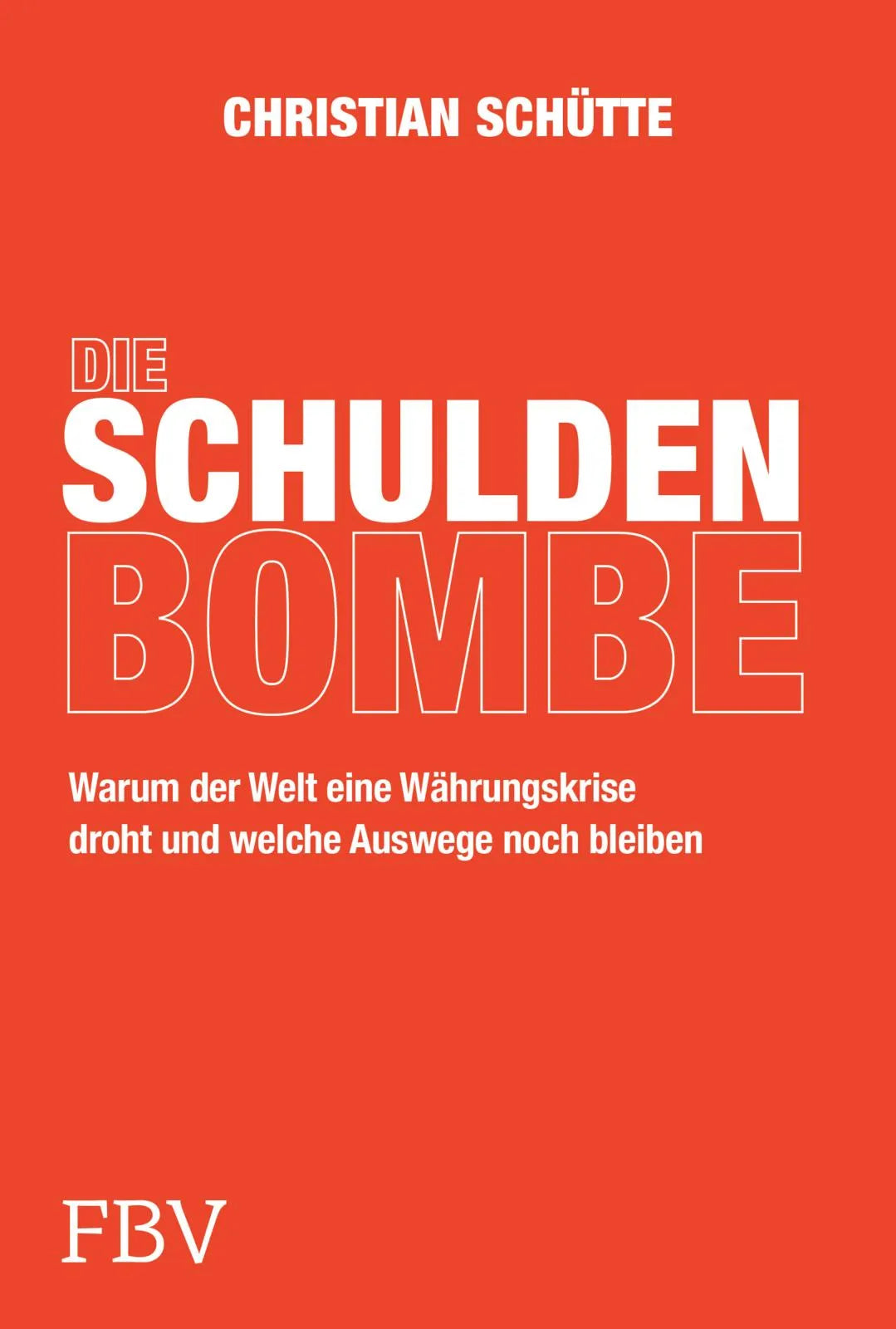 Buchcover von 'Die Schuldenbombe' - Gebundene Ausgabe von Christian Schütte