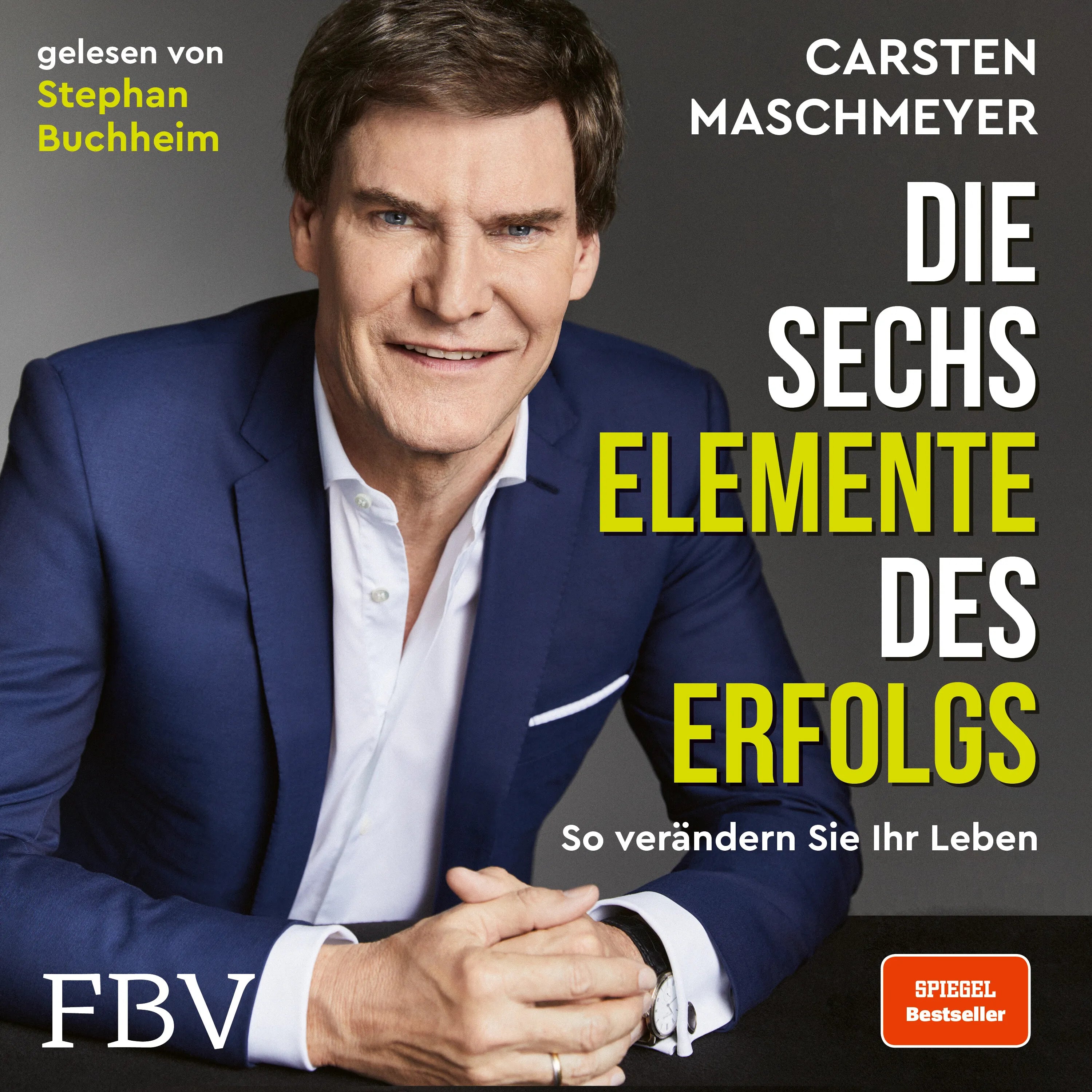 Cover: Die sechs Elemente des Erfolgs (Hörbuch Download) von Carsten Maschmeyer