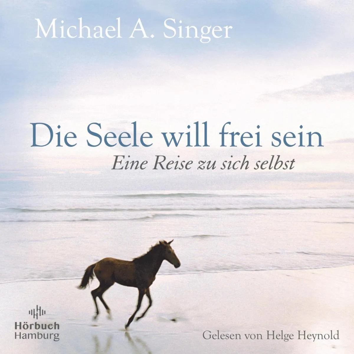 Cover: Die Seele will frei sein (Hörbuch Download) von Michael A. Singer