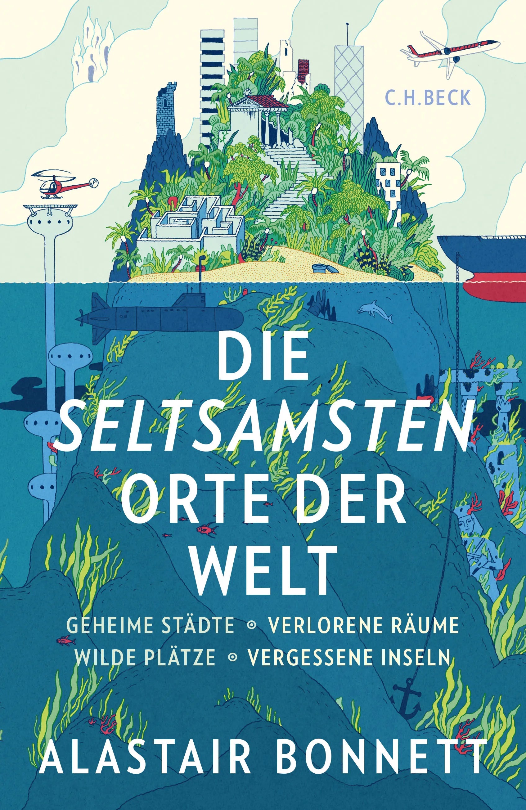 Buchcover von 'Die seltsamsten Orte der Welt' - Gebundene Ausgabe von Alastair Bonnett