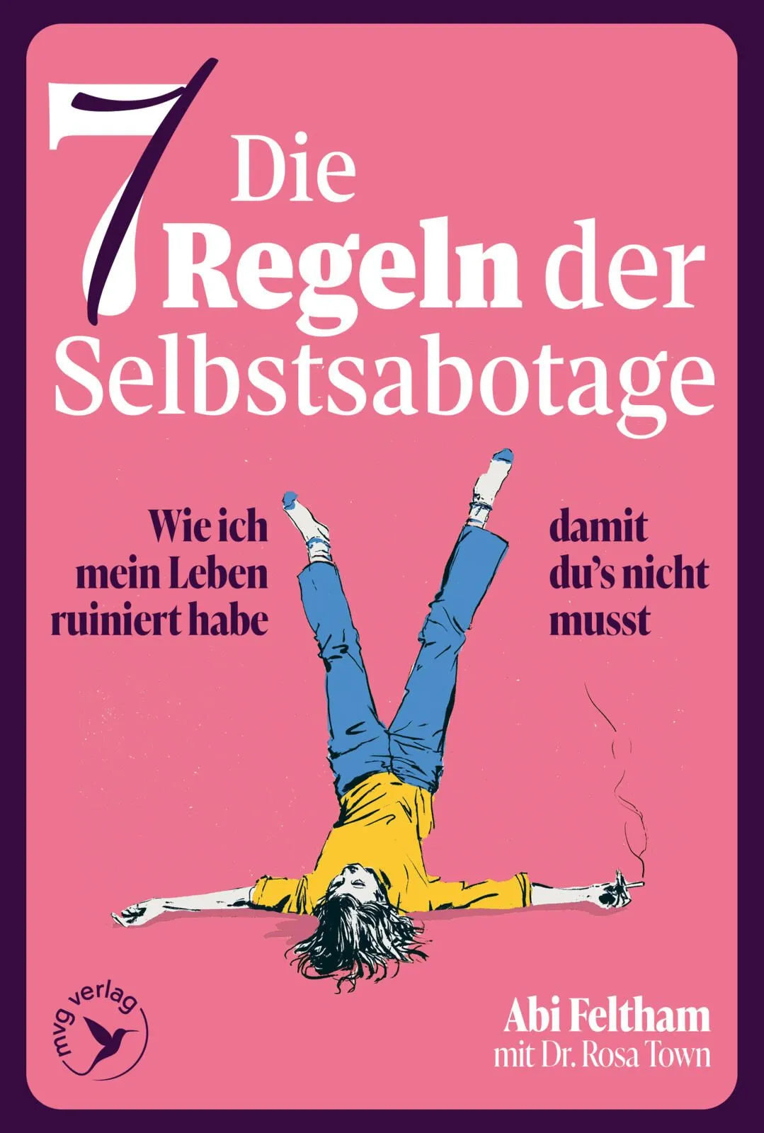 Cover: Die sieben Regeln der Selbstsabotage (Taschenbuch) von Abi Feltham