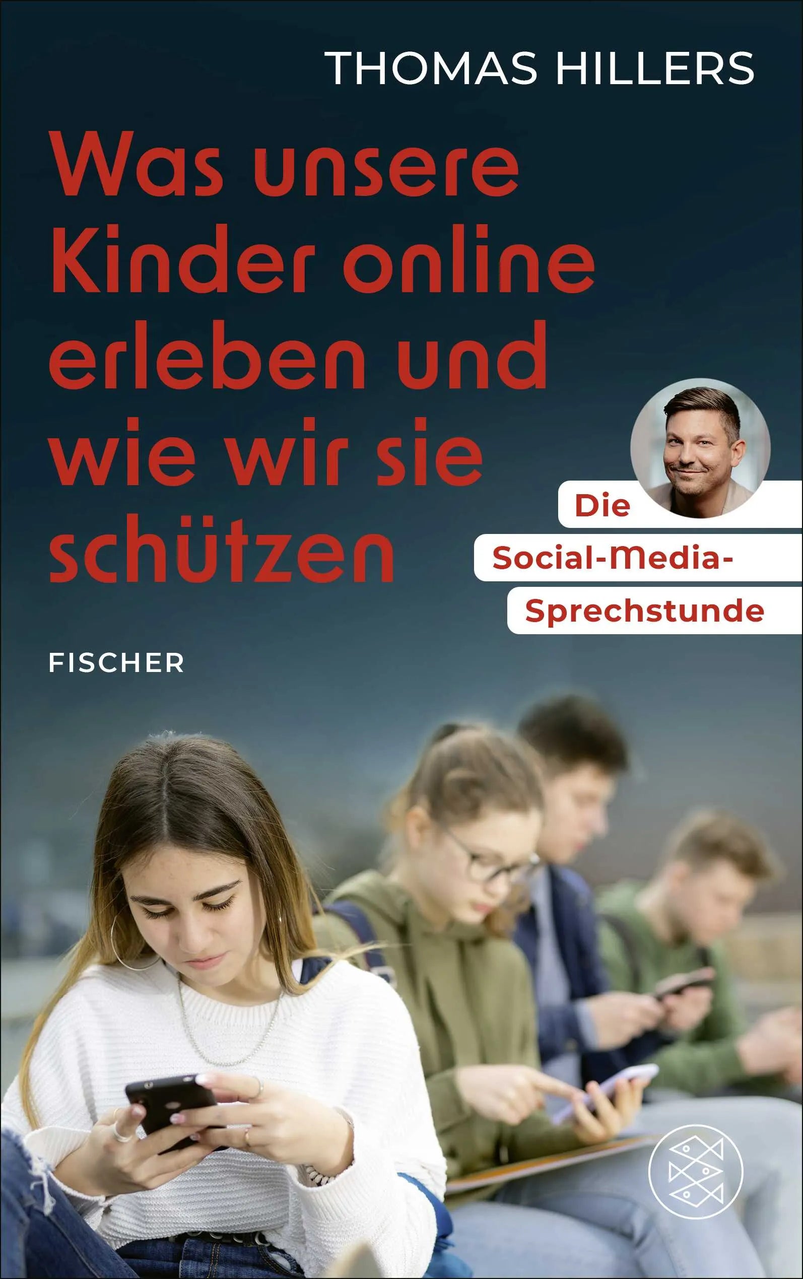 Cover: Die Social-Media-Sprechstunde. Was unsere Kinder online erleben und wie wir sie schützen (Paperback) von Thomas Hillers