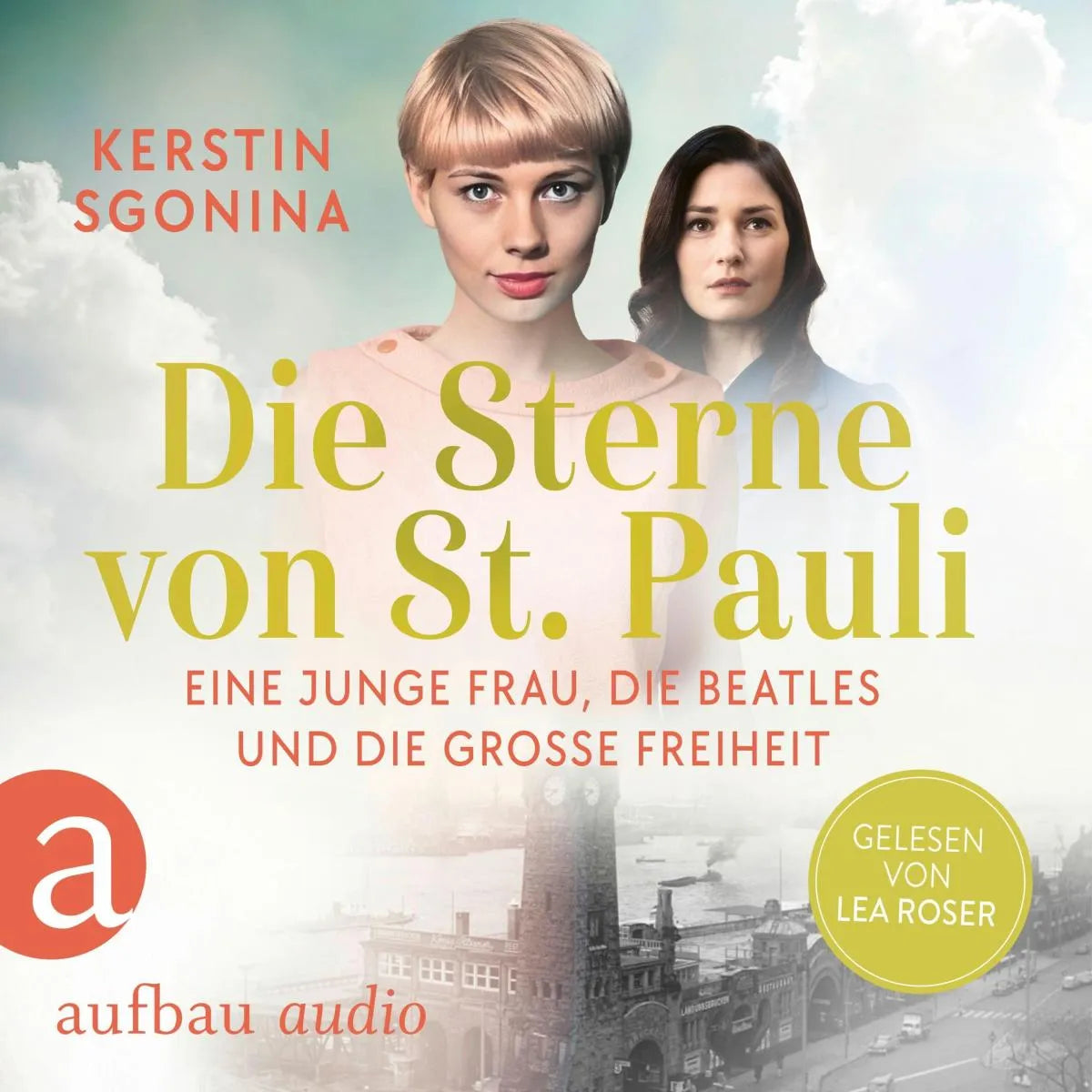Cover: Die Sterne von St. Pauli - Eine junge Frau, die Beatles und die Große Freiheit (Hörbuch Download) von Kerstin Sgonina