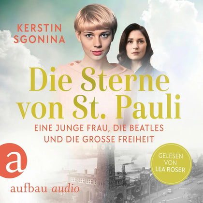 Cover: Die Sterne von St. Pauli - Eine junge Frau, die Beatles und die Große Freiheit (Hörbuch Download) von Kerstin Sgonina