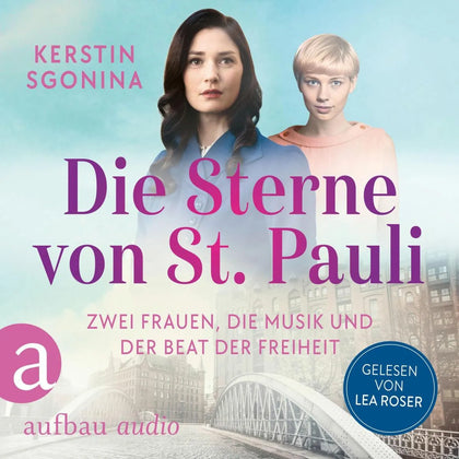 Cover: Die Sterne von St. Pauli - Zwei Frauen, die Musik und der Beat der Freiheit (Hörbuch Download) von Kerstin Sgonina