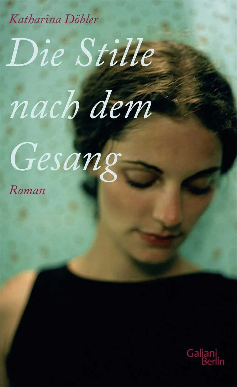 Buchcover von 'Die Stille nach dem Gesang' - Gebundene Ausgabe von Katharina Döbler