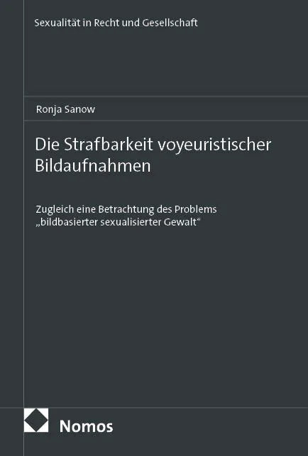 Cover: Die Strafbarkeit voyeuristischer Bildaufnahmen (E-Book) von Ronja Sanow