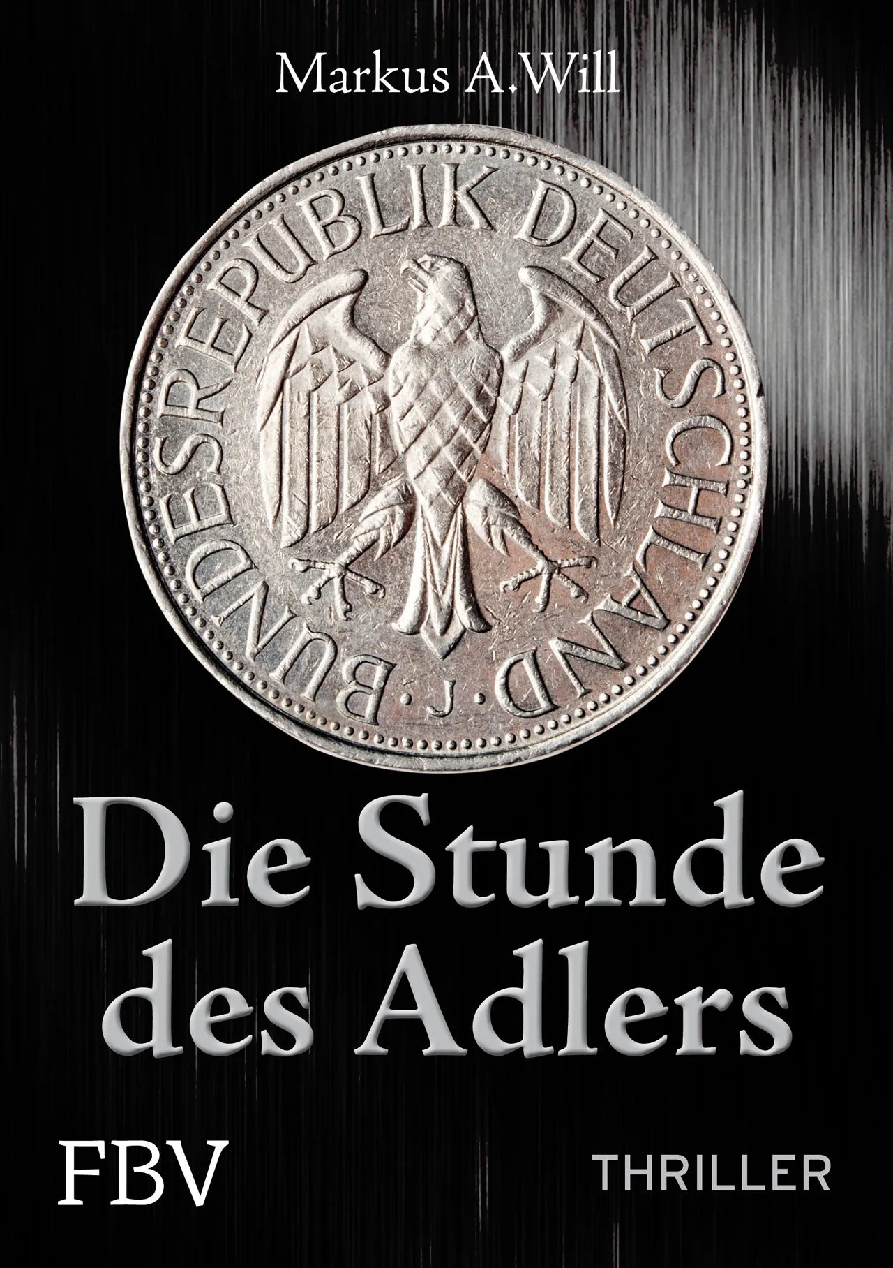 Buchcover von 'Die Stunde des Adlers' - Gebundene Ausgabe von Markus A. Will