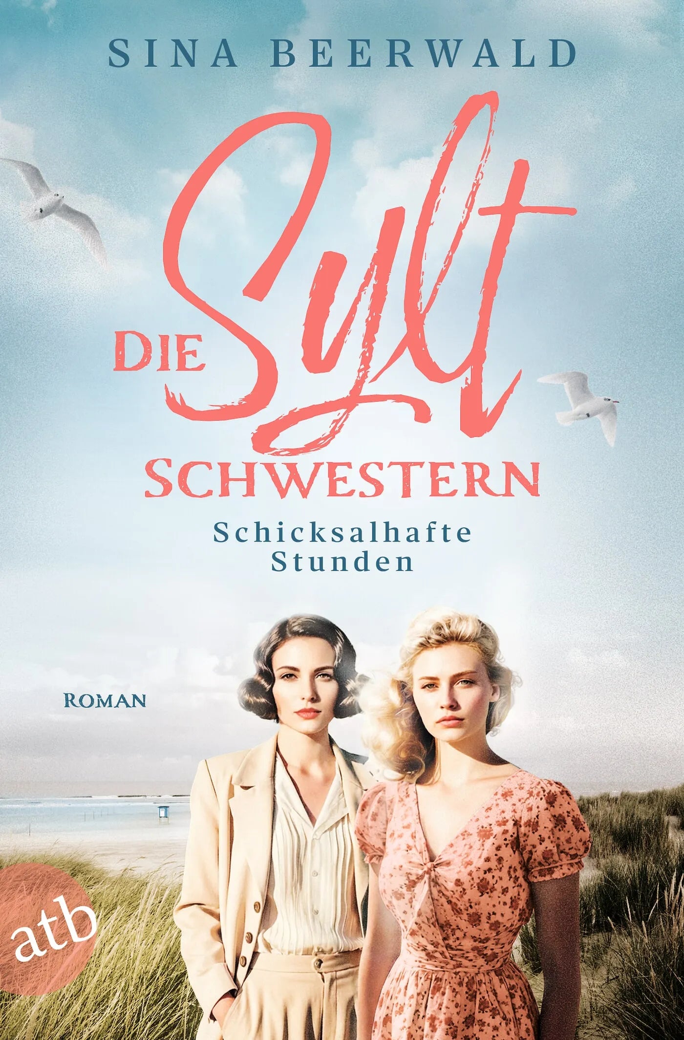 Cover: Die Sylt-Schwestern – Schicksalhafte Stunden (Taschenbuch) von Sina Beerwald