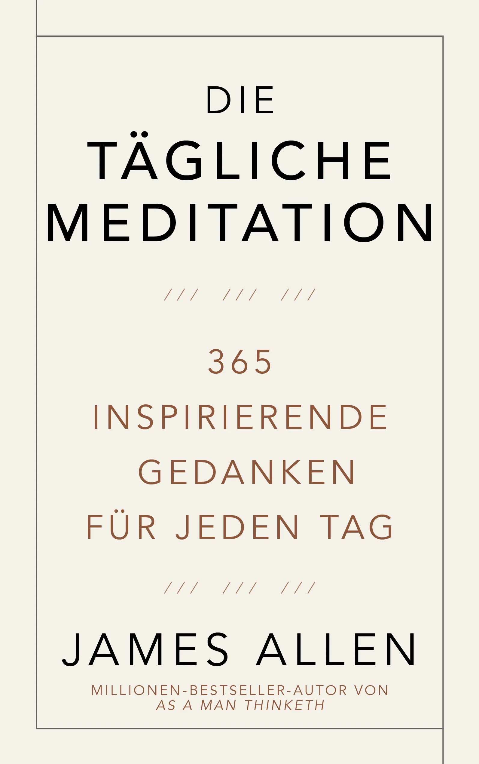 Buchcover von 'Die tägliche Meditation' - Gebundene Ausgabe von James Allen