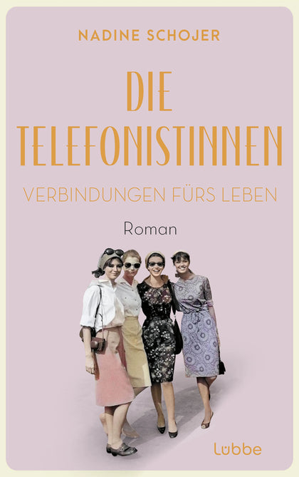 Cover: Die Telefonistinnen - Verbindungen fürs Leben (E-Book) von Nadine Schojer