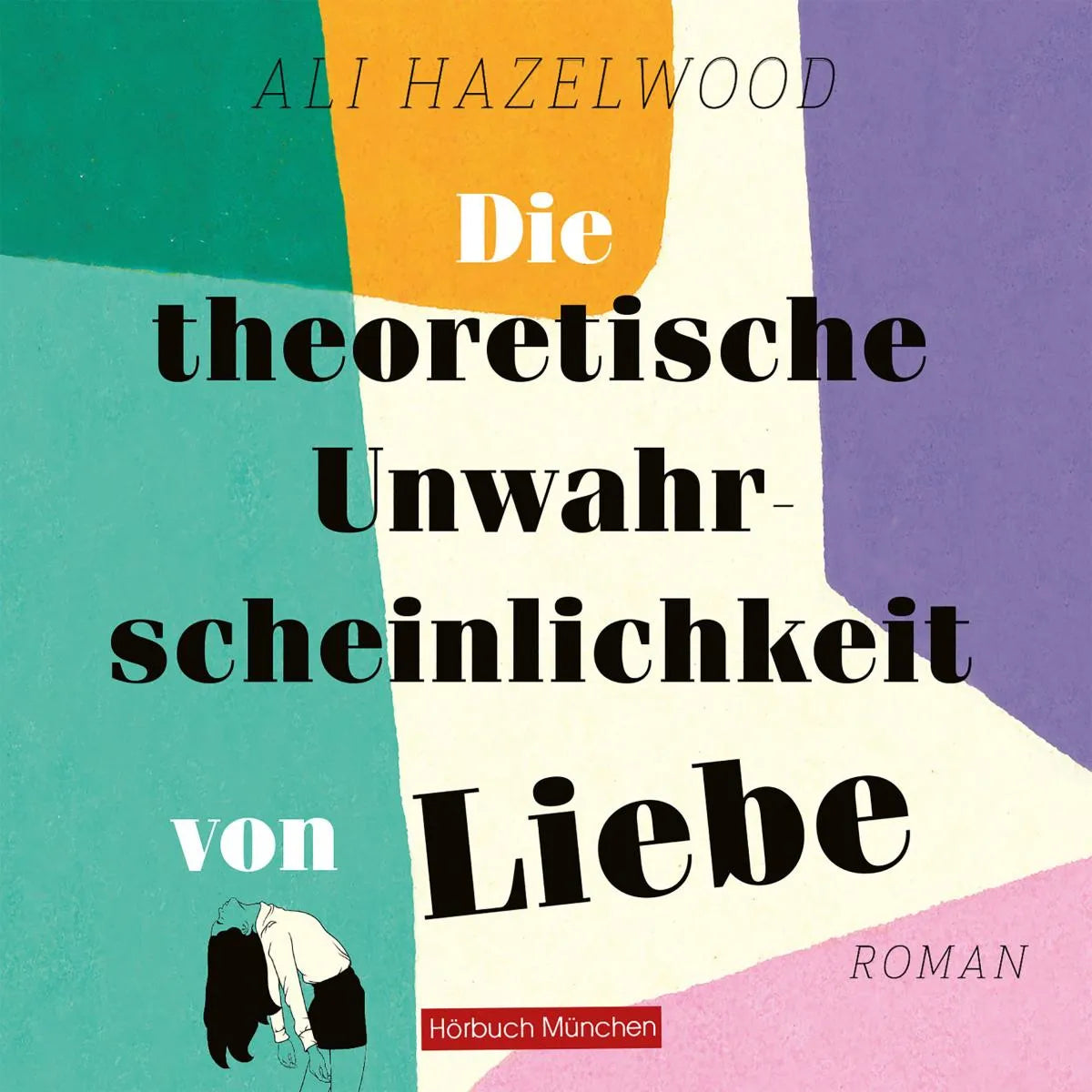 Cover: Die theoretische Unwahrscheinlichkeit von Liebe (Hörbuch Download) von Ali Hazelwood