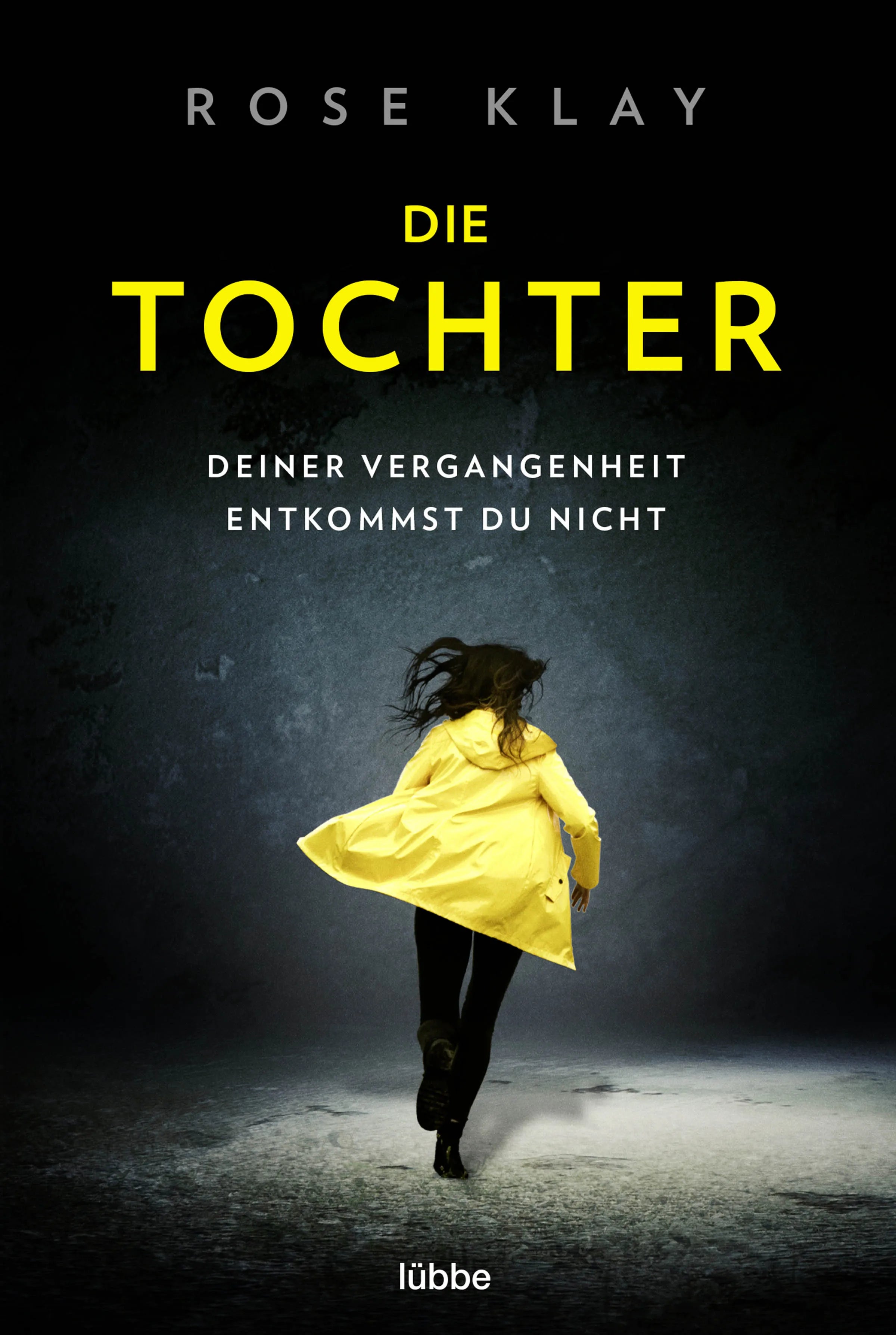 Buchcover von 'Die Tochter – Deiner Vergangenheit entkommst du nicht!' - Taschenbuch von Rose Klay