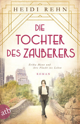 Buchcover von 'Die Tochter des Zauberers - Erika Mann und ihre Flucht ins Leben' - Taschenbuch von Heidi Rehn