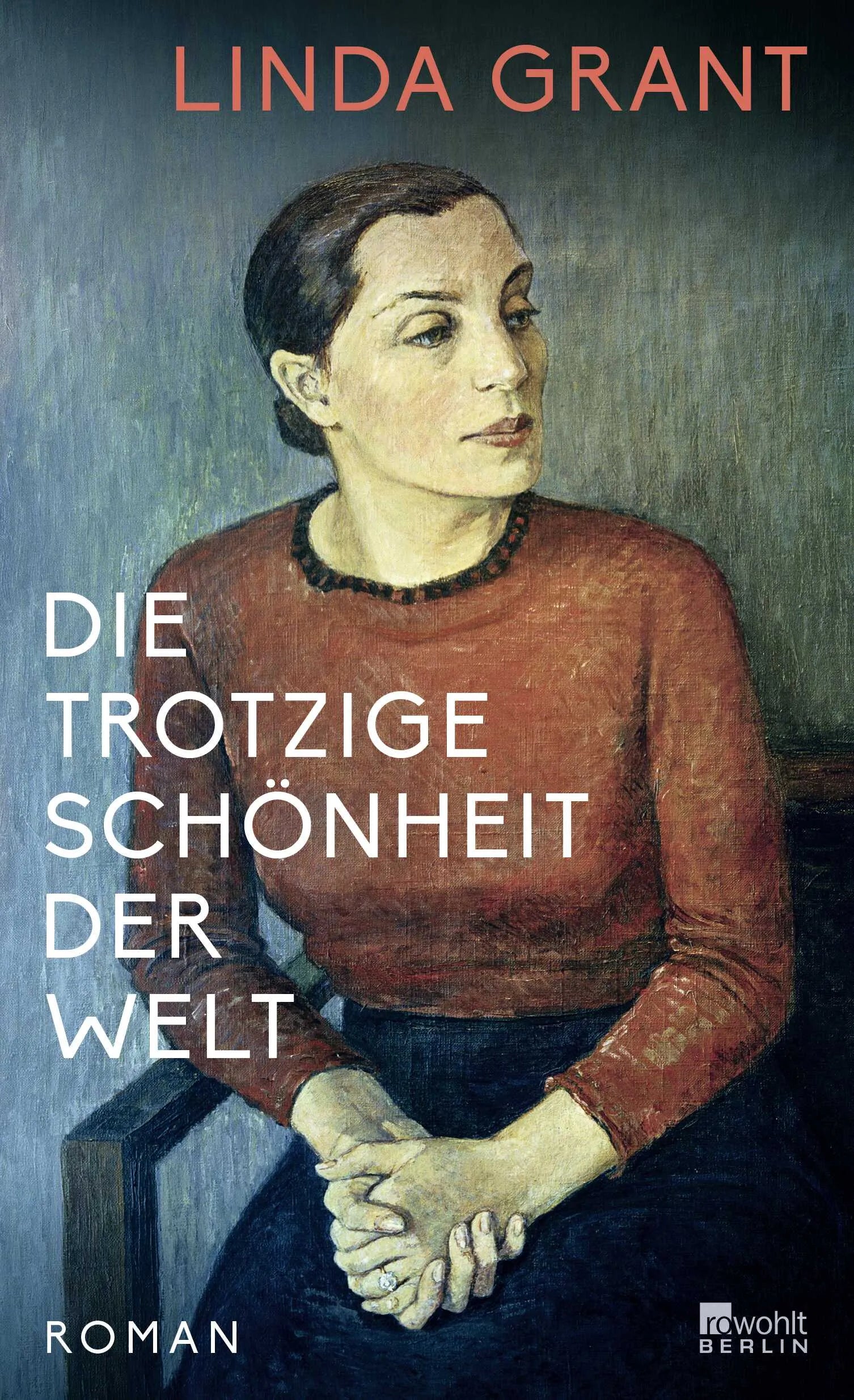 Buchcover von 'Die trotzige Schönheit der Welt' - Gebundene Ausgabe von Linda Grant