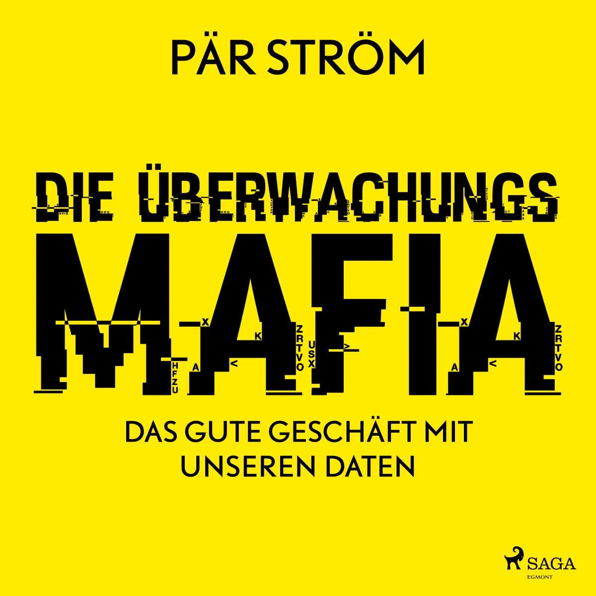 Cover: Die Überwachungsmafia - das gute Geschäft mit unseren Daten (Hörbuch Download) von Pär Ström
