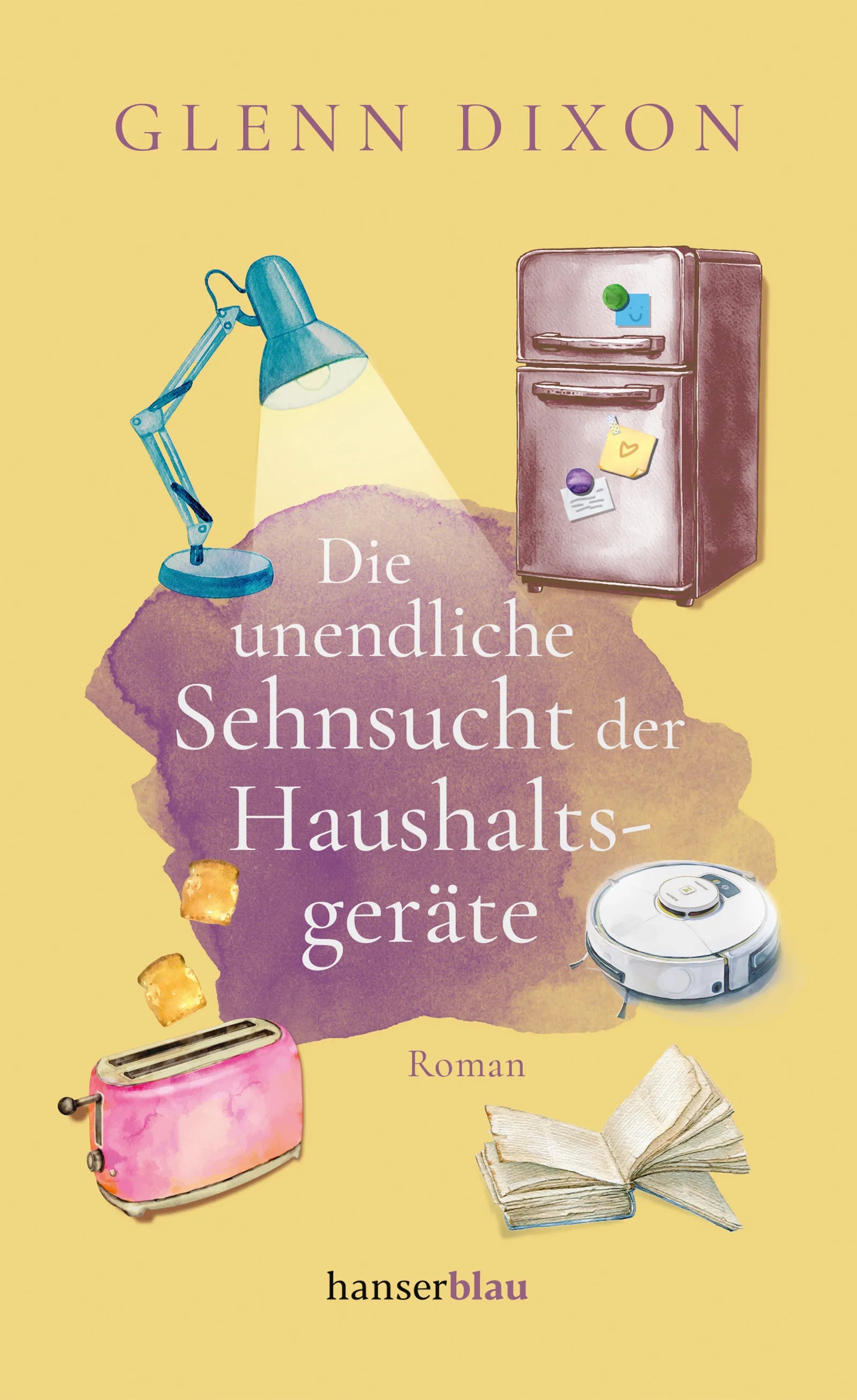 Buchcover von 'Die unendliche Sehnsucht der Haushaltsgeräte' - Gebundene Ausgabe von Glenn Dixon