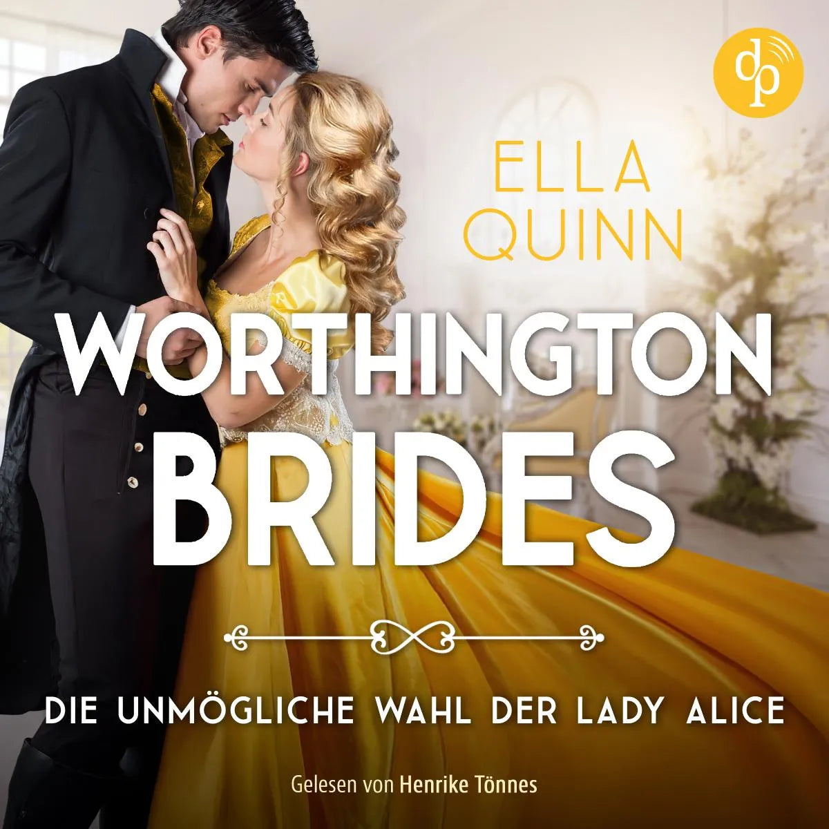 Cover: Die unmögliche Wahl der Lady Alice (Hörbuch Download) von Ella Quinn