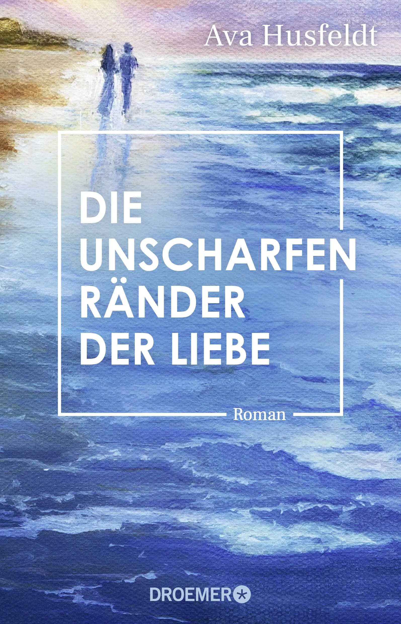 Cover: Die unscharfen Ränder der Liebe (Paperback) von Ava Husfeldt