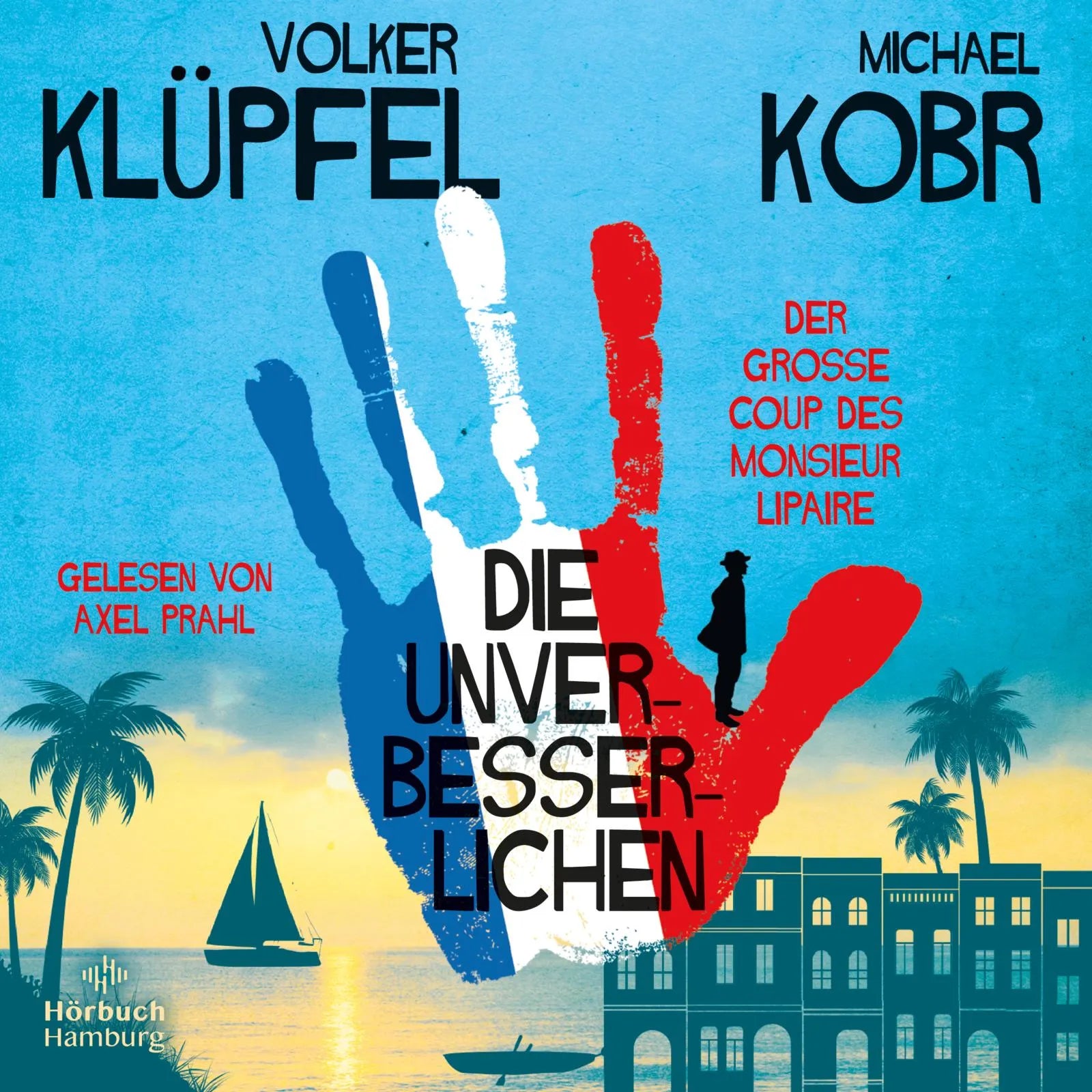 Buchcover von 'Die Unverbesserlichen – Der große Coup des Monsieur Lipaire' - Hörbuch (CD) von Volker Klüpfel