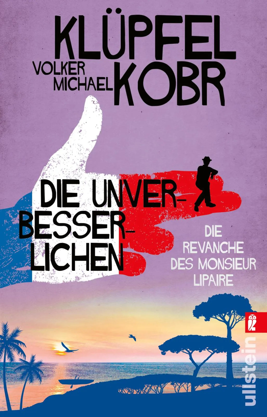 Buchcover von 'Die Unverbesserlichen – Die Revanche des Monsieur Lipaire' - Taschenbuch von Volker Klüpfel