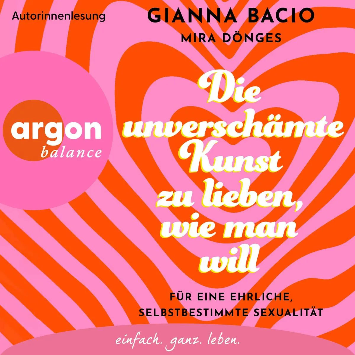 Cover: Die unverschämte Kunst zu lieben, wie man will (Hörbuch Download) von Gianna Bacio
