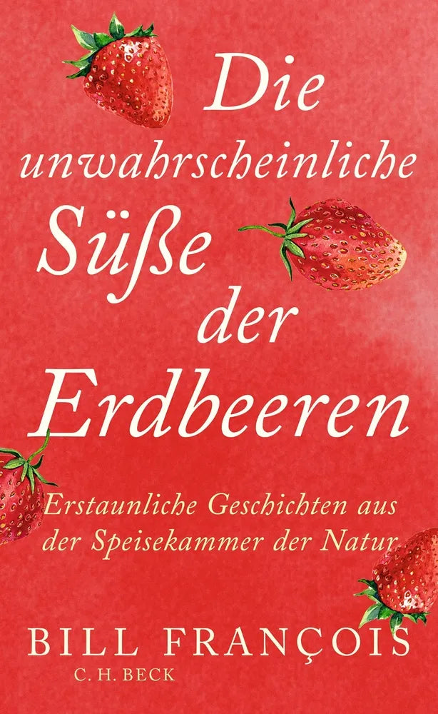 Cover: Die unwahrscheinliche Süße der Erdbeeren (E-Book) von Bill François