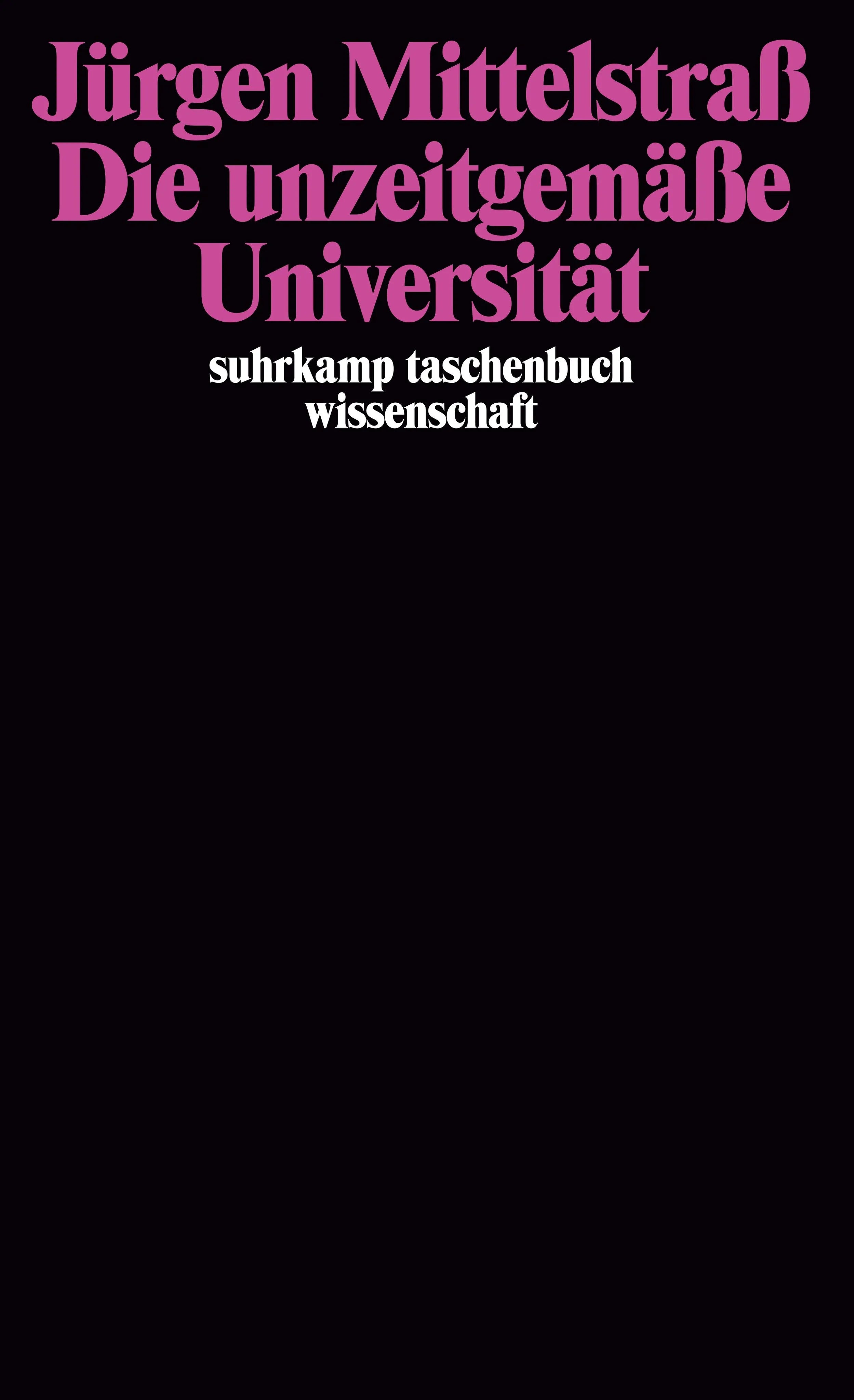 Buchcover von 'Die unzeitgemäße Universität' - Taschenbuch von Jürgen Mittelstraß