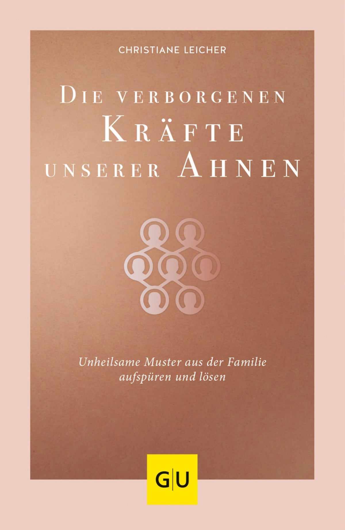 Cover: Die verborgenen Kräfte unserer Ahnen (E-Book) von Christiane Leicher