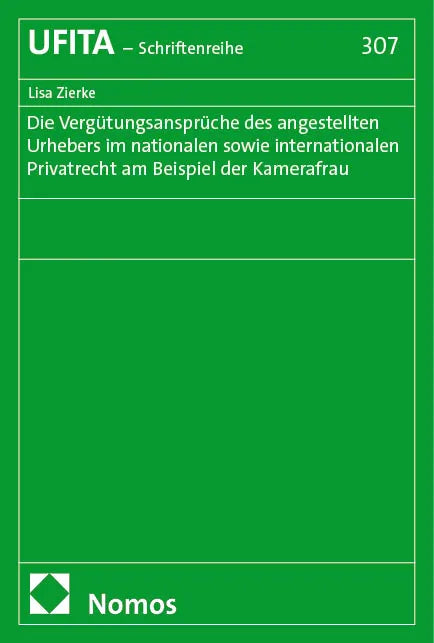 Cover: Die Vergütungsansprüche des angestellten Urhebers im nationalen sowie internationalen Privatrecht am Beispiel der Kamerafrau (E-Book) von Lisa Zierke