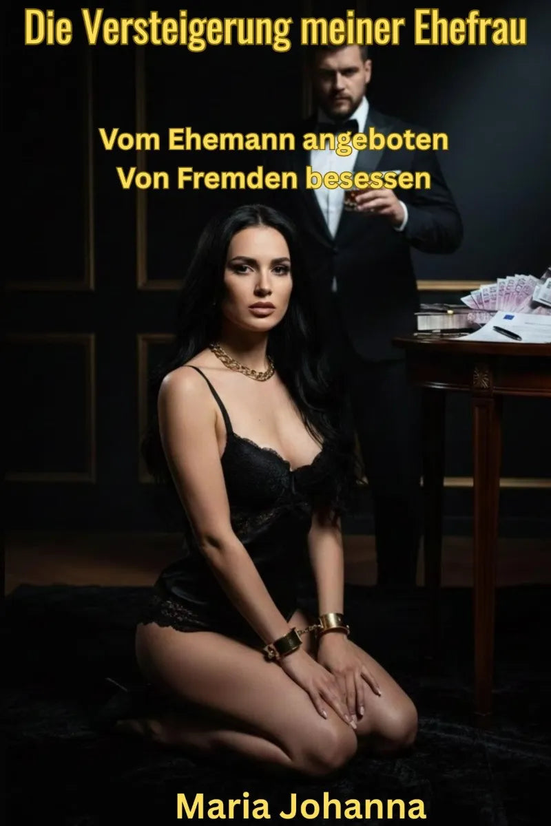 Cover: Die Versteigerung meiner Ehefrau (E-Book) von Maria Johanna