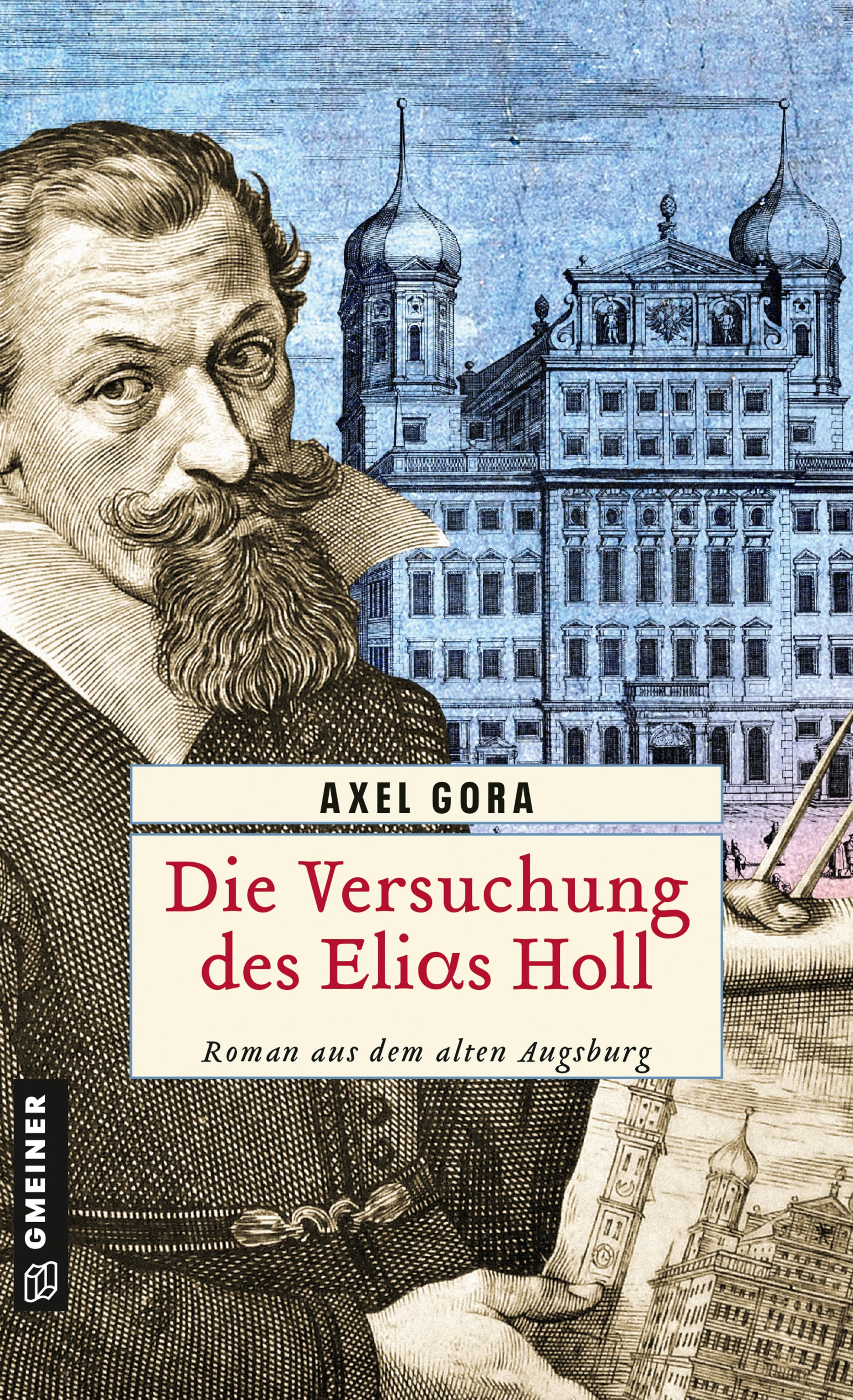 Cover: Die Versuchung des Elias Holl (E-Book) von Axel Gora