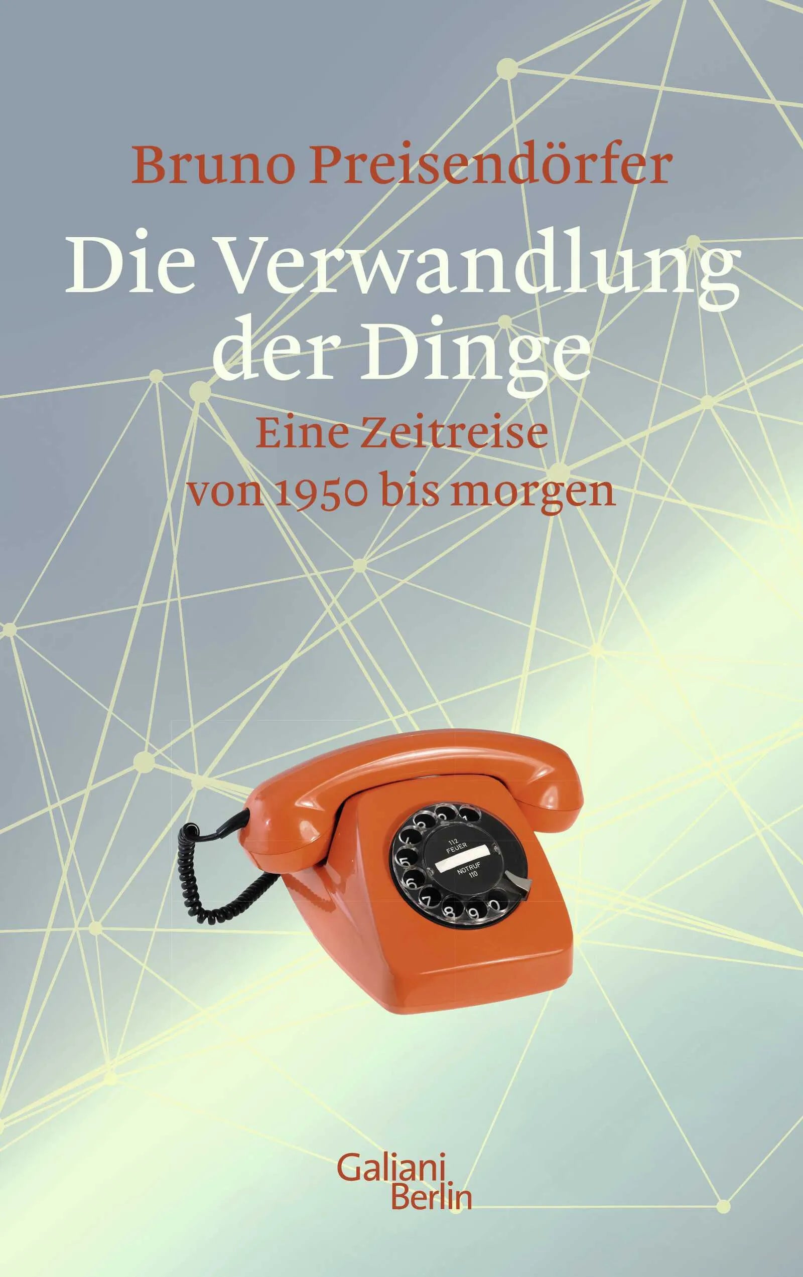 Buchcover von 'Die Verwandlung der Dinge' - Gebundene Ausgabe von Bruno Preisendörfer