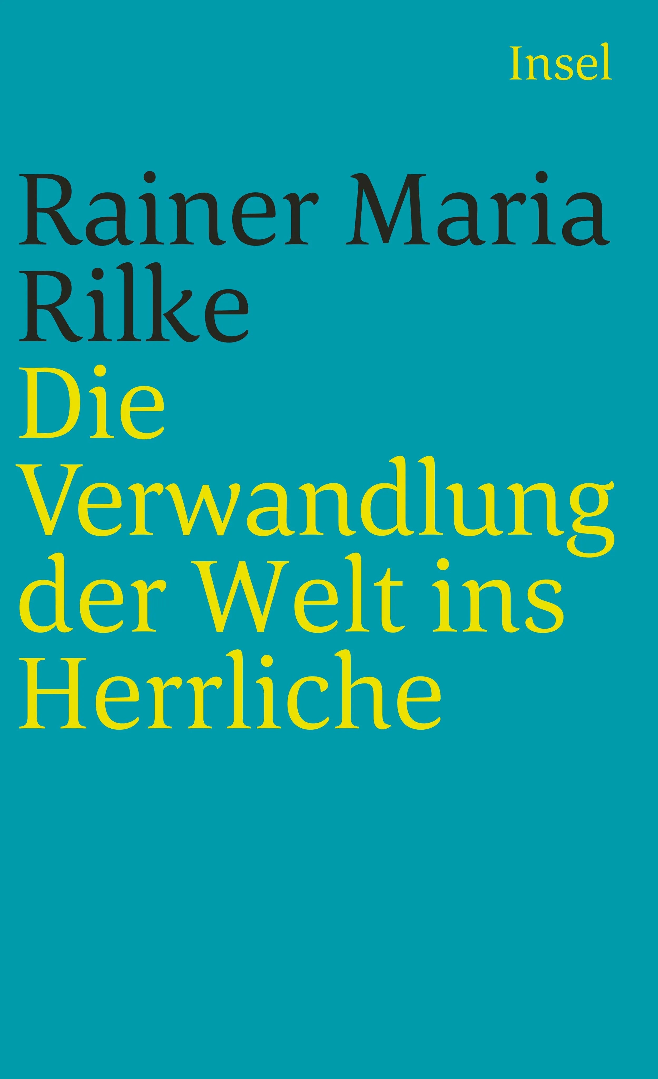 Buchcover von 'Die Verwandlung der Welt ins Herrliche' - Taschenbuch von Rainer Maria Rilke