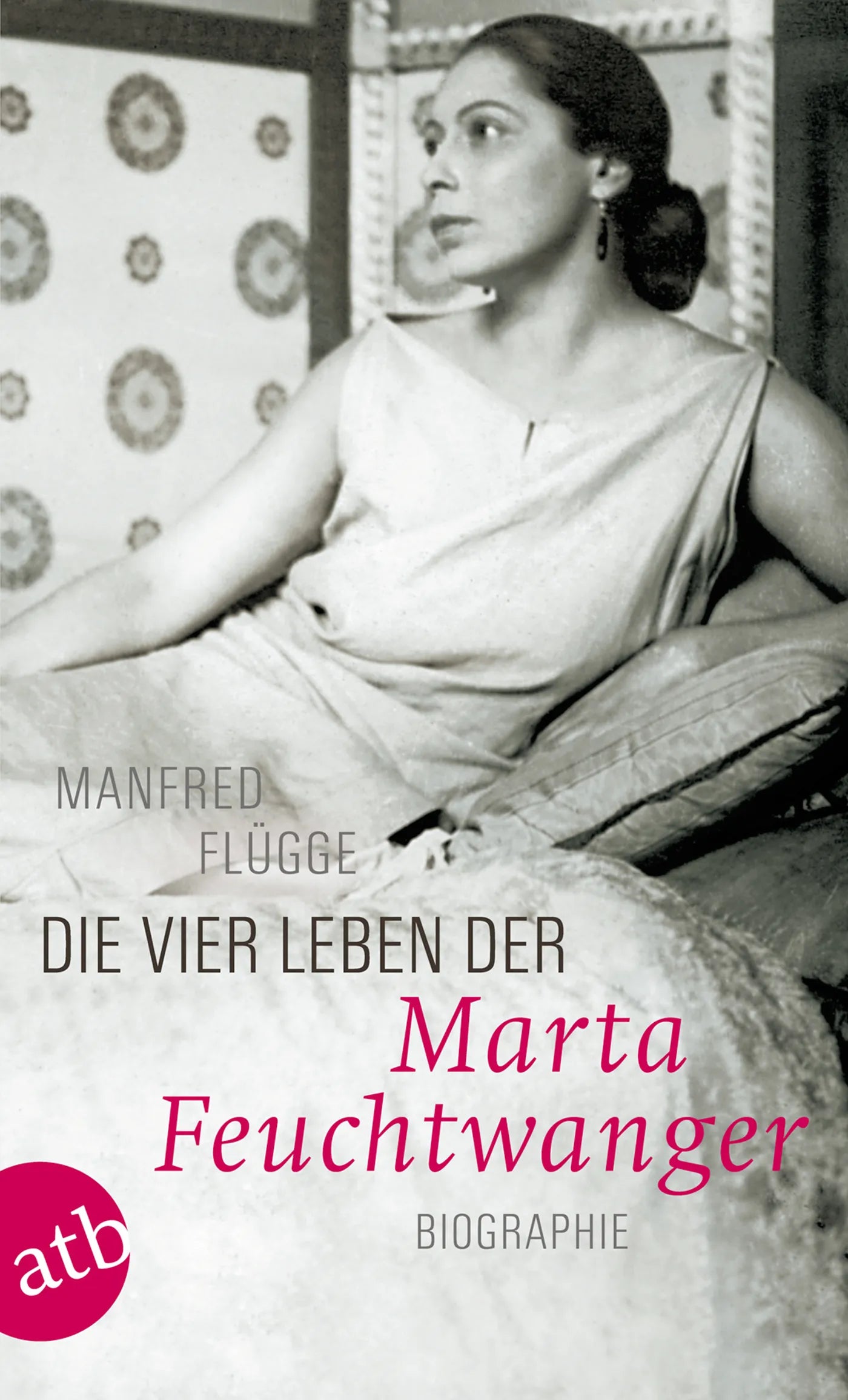 Buchcover von 'Die vier Leben der Marta Feuchtwanger' - Taschenbuch von Manfred Flügge