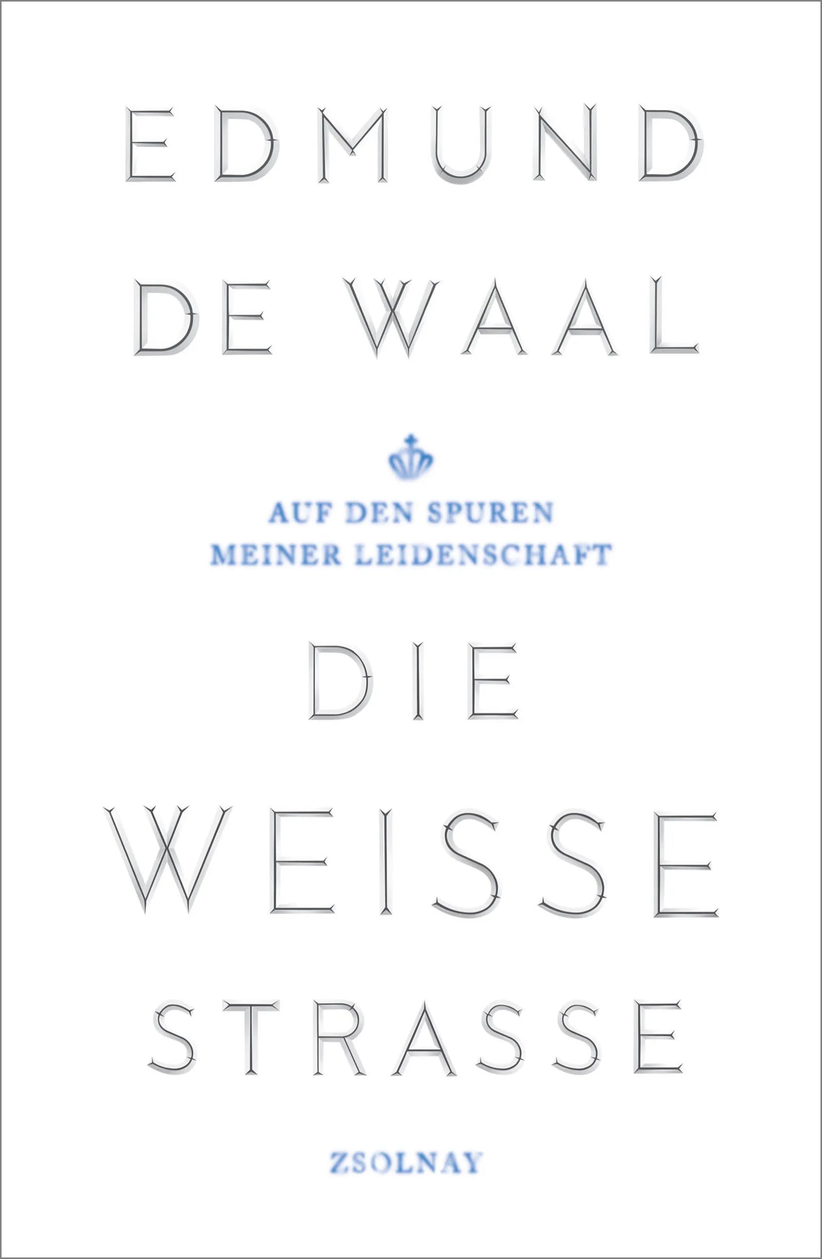 Buchcover von 'Die weiße Straße' - Gebundene Ausgabe von Edmund de Waal