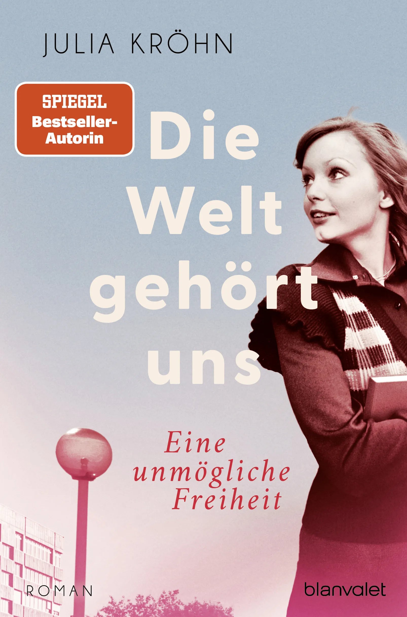 Cover: Die Welt gehört uns - Eine unmögliche Freiheit - (E-Book) von Julia Kröhn