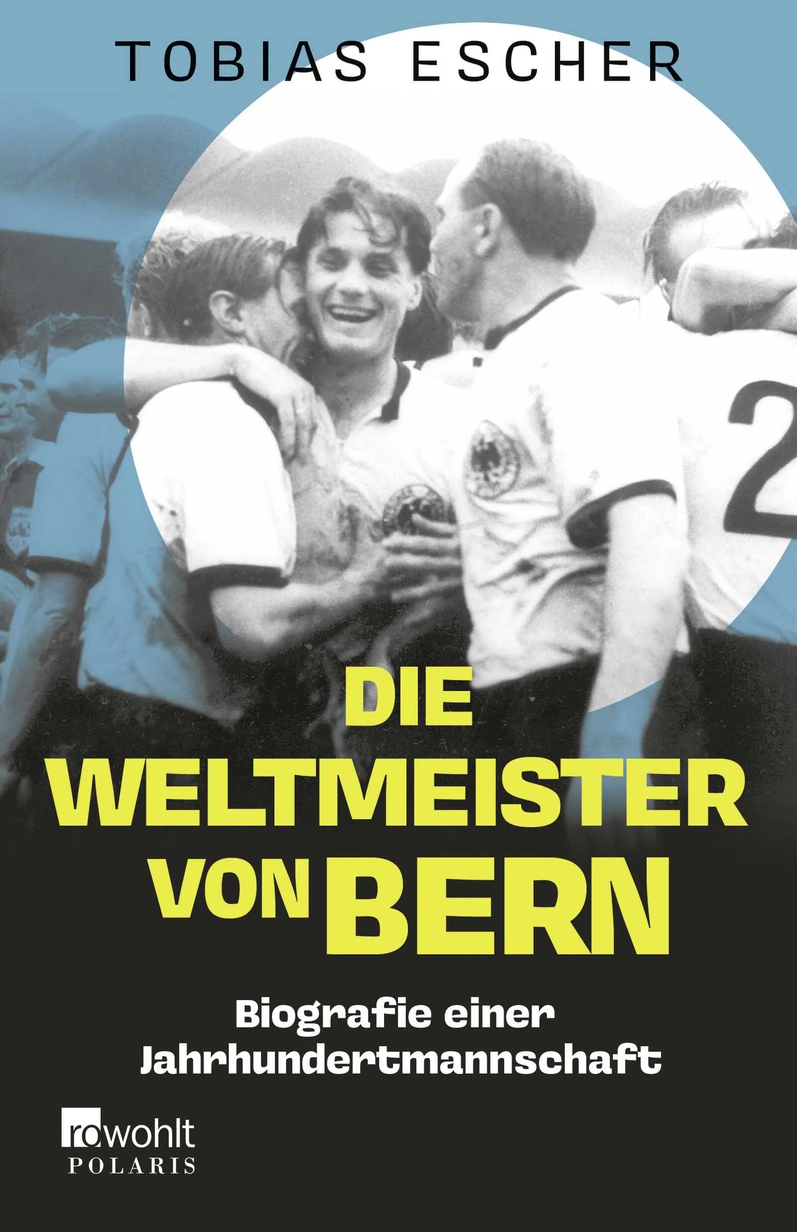 Buchcover von 'Die Weltmeister von Bern' - Paperback von Tobias Escher