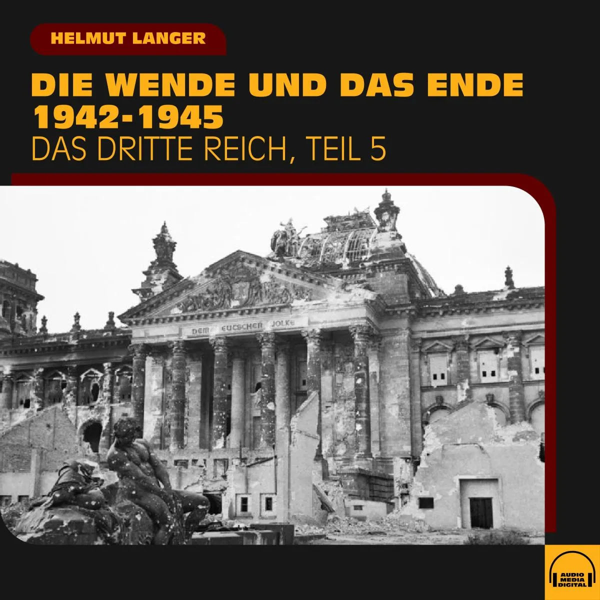 Cover: Die Wende und das Ende 1942-1945 (Hörbuch Download) von Helmut Langer