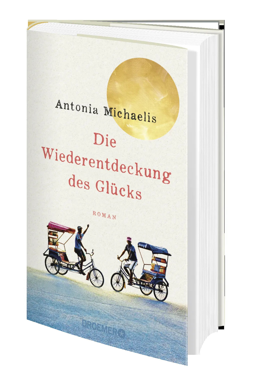 Antonia Michaelis - Die Wiederentdeckung des Glücks