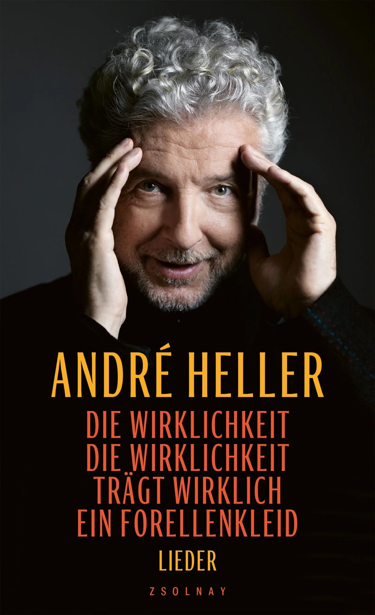 Cover: Die Wirklichkeit, die Wirklichkeit trägt wirklich ein Forellenkleid (Hardcover) von André Heller