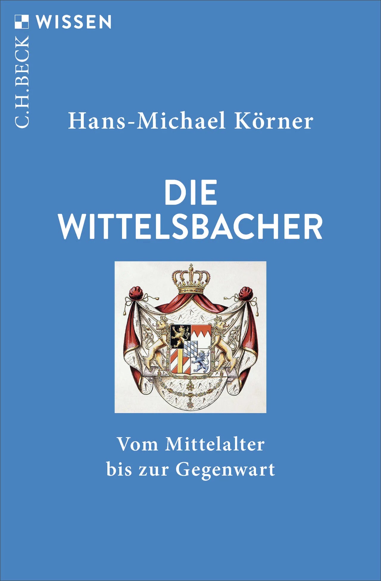 Cover: Die Wittelsbacher (Taschenbuch) von Hans-Michael Körner