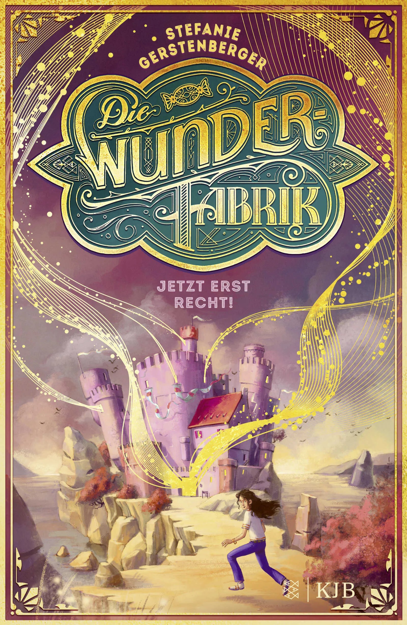 Buchcover von 'Die Wunderfabrik – Jetzt erst recht!' - Gebundene Ausgabe von Stefanie Gerstenberger