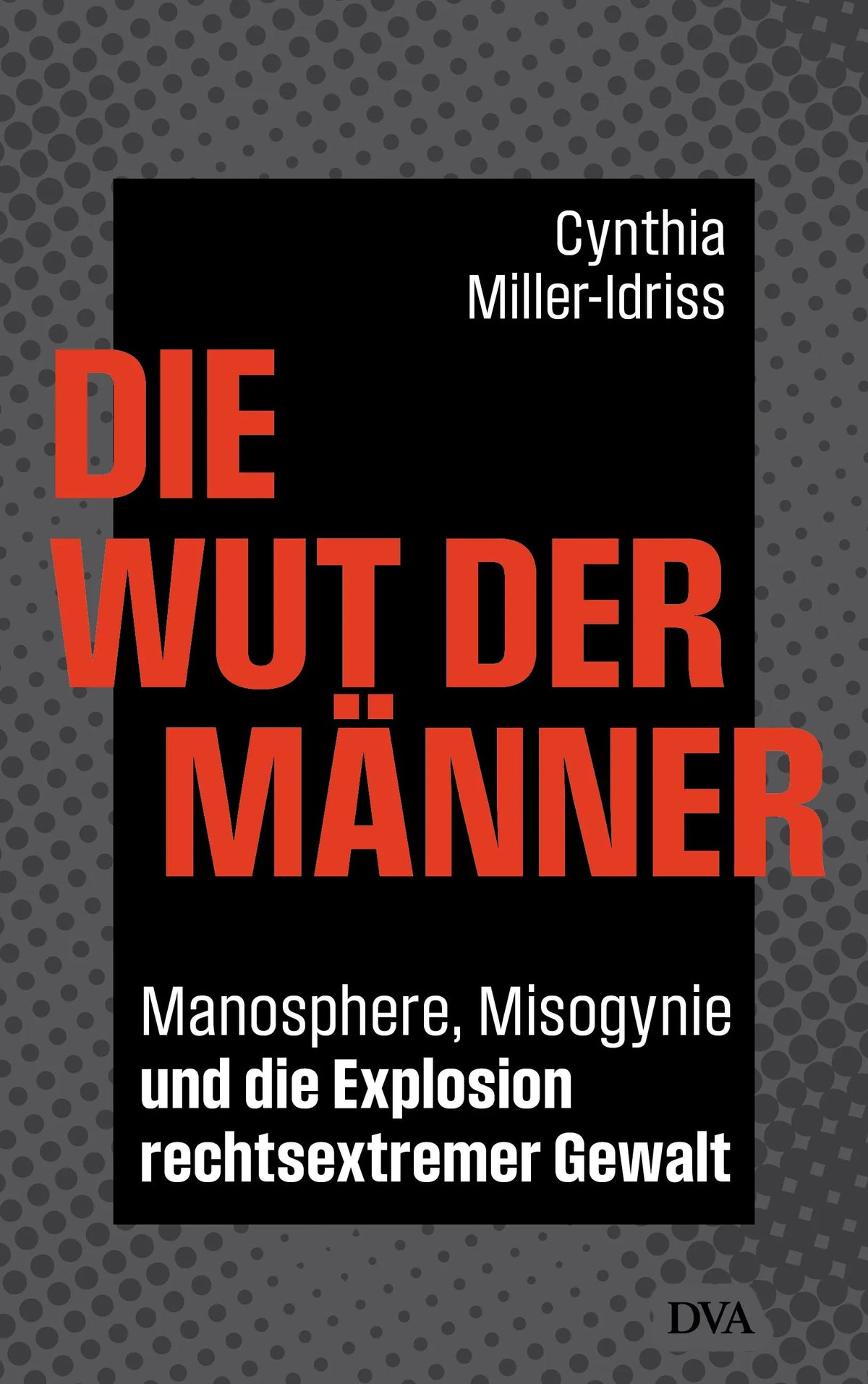 Cover: Die Wut der Männer (Hardcover) von Cynthia Miller-Idriss