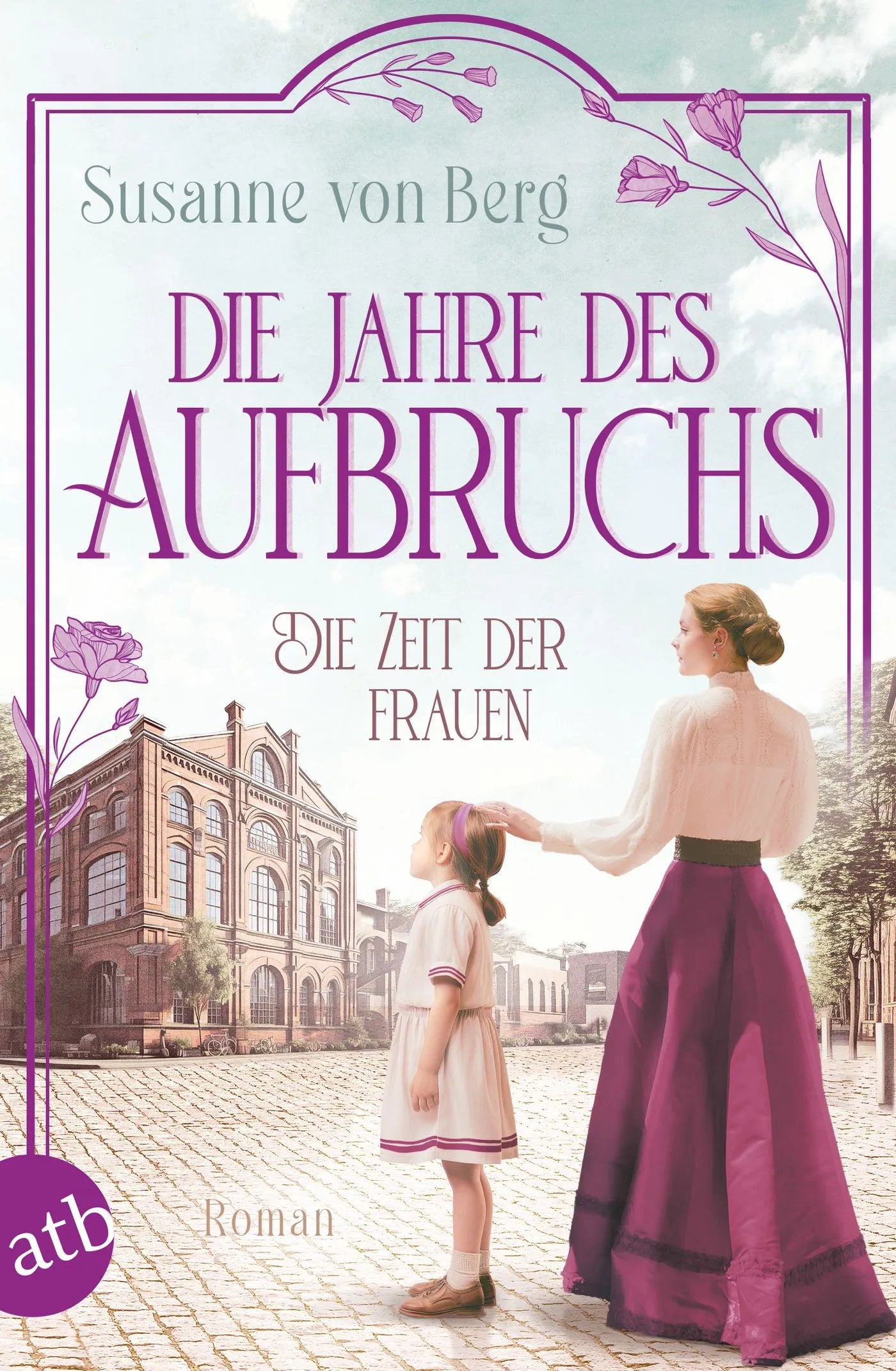 Buchcover von 'Die Zeit der Frauen – Die Jahre des Aufbruchs' - Taschenbuch von Susanne von Berg