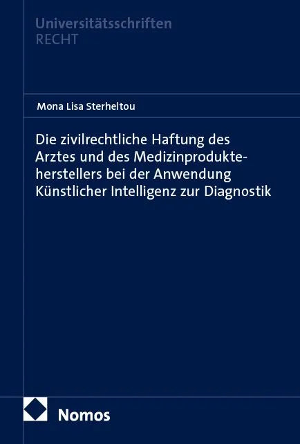 Cover: Die zivilrechtliche Haftung des Arztes und des Medizinprodukteherstellers bei der Anwendung Künstlicher Intelligenz zur Diagnostik (E-Book) von Mona Lisa Sterheltou