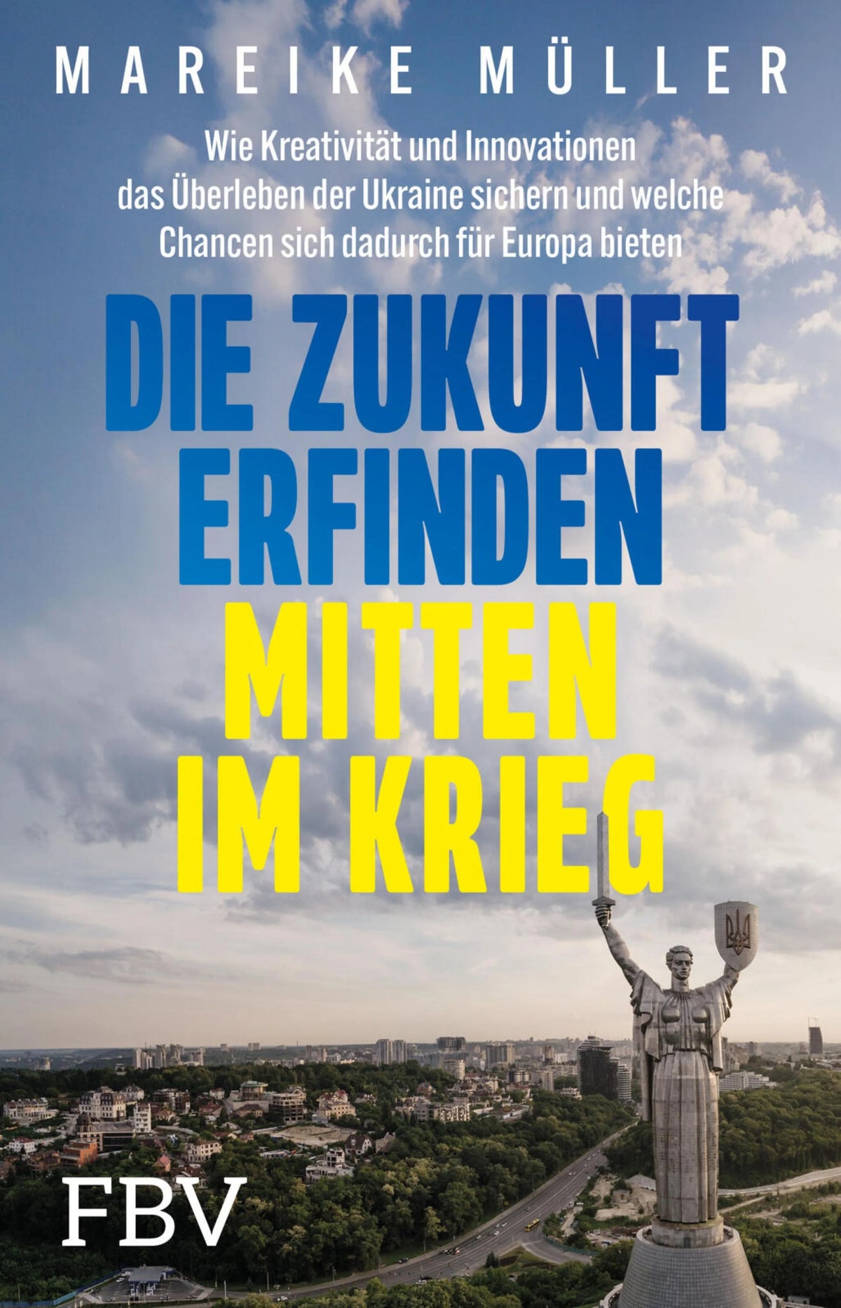 Cover: Die Zukunft erfinden - mitten im Krieg (E-Book) von Mareike Müller
