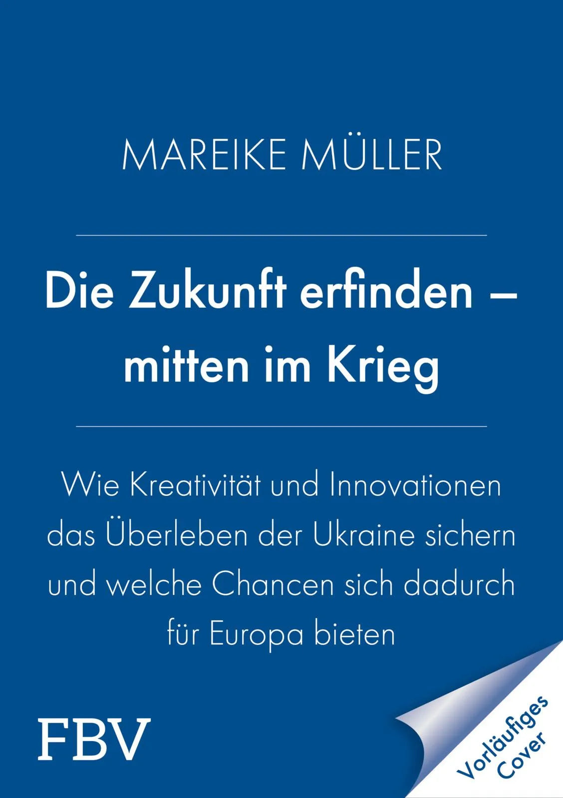 Cover: Die Zukunft erfinden – mitten im Krieg (Hardcover) von Mareike Müller