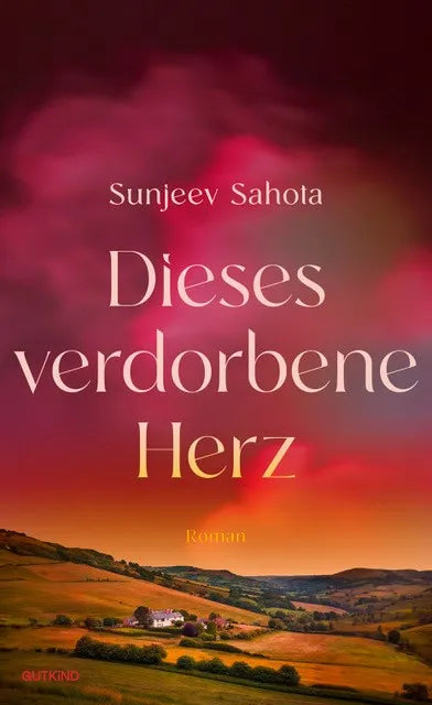 Buchcover von 'Dieses verdorbene Herz' - Gebundene Ausgabe von Sunjeev Sahota