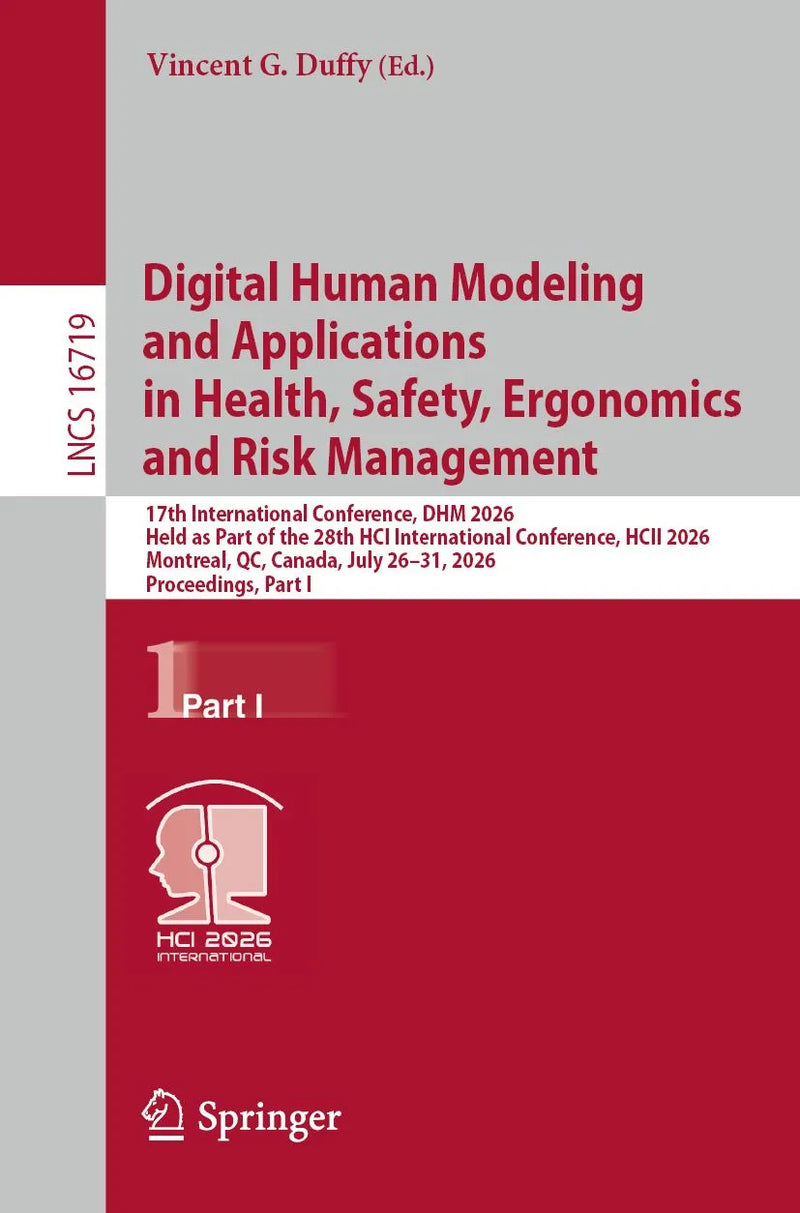 Digital Human Modeling and Applications in Health, Safety, Ergonomics and Risk Management